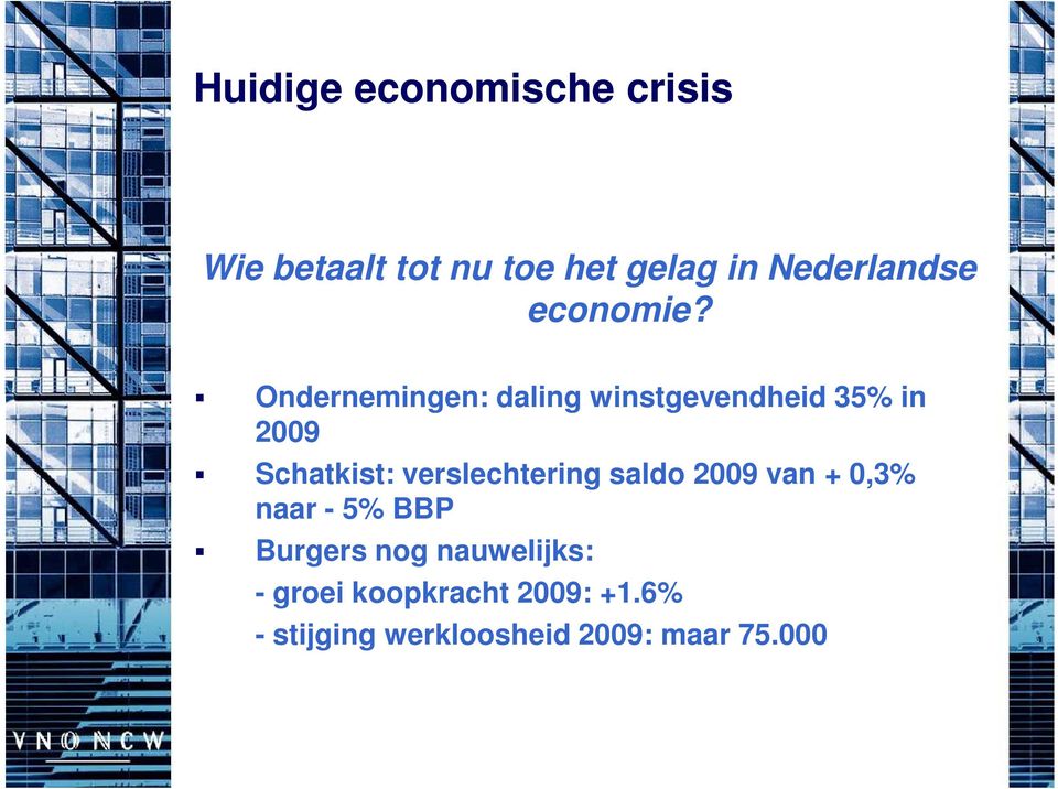 Ondernemingen: daling winstgevendheid 35% in 2009 Schatkist: