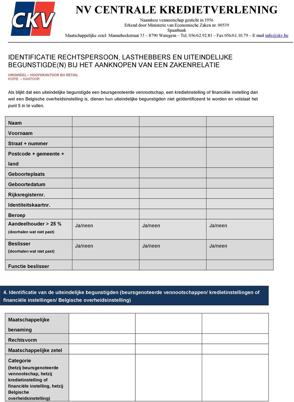 Beroep Aandeelhouder > 25 % Beslisser Functie beslisser 4.