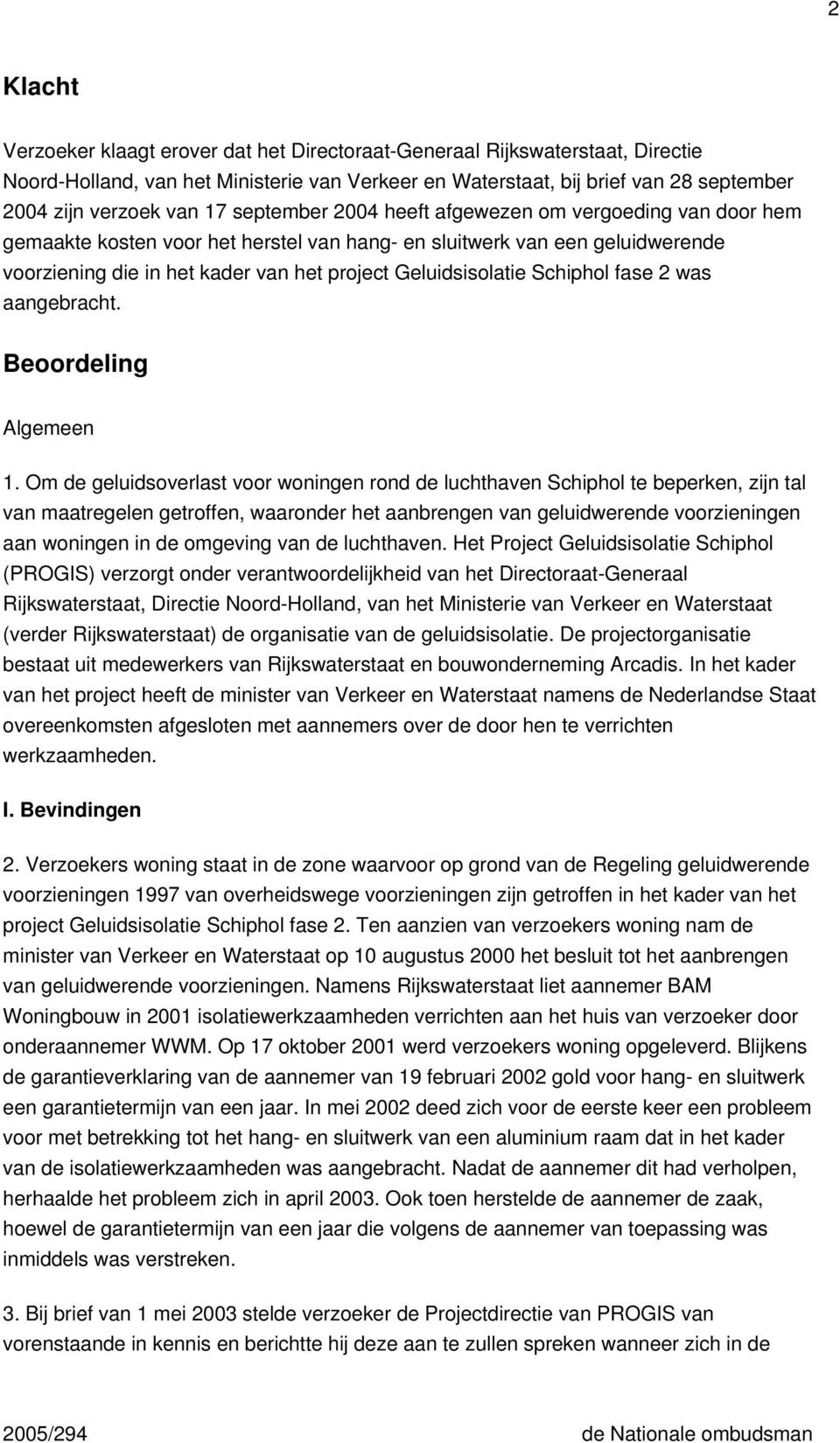 Schiphol fase 2 was aangebracht. Beoordeling Algemeen 1.