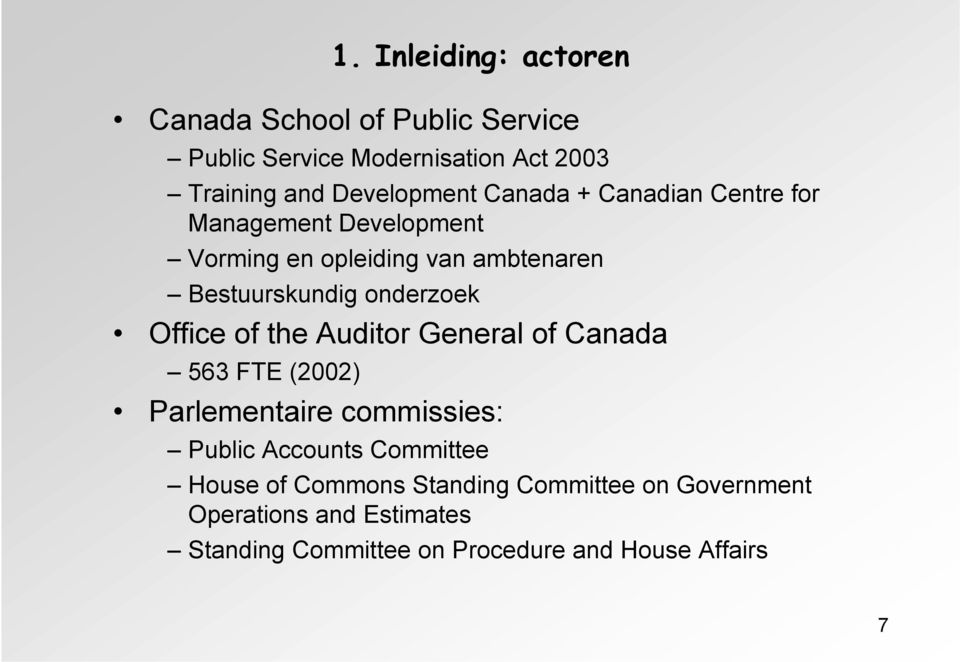 onderzoek Office of the Auditor General of Canada 563 FTE (2002) Parlementaire commissies: Public Accounts