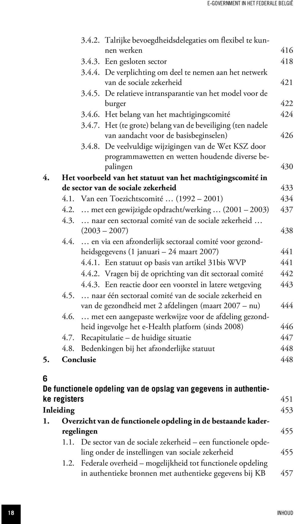 Het (te grote) belang van de beveiliging (ten nadele van aandacht voor de basisbeginselen) 426 3.4.8.