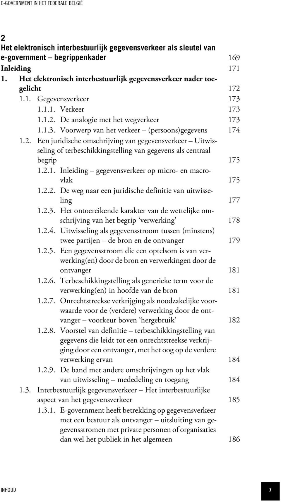 2.1. Inleiding gegevensverkeer op micro- en macrovlak 175 1.2.2. De weg naar een juridische definitie van uitwisseling 177 1.2.3.