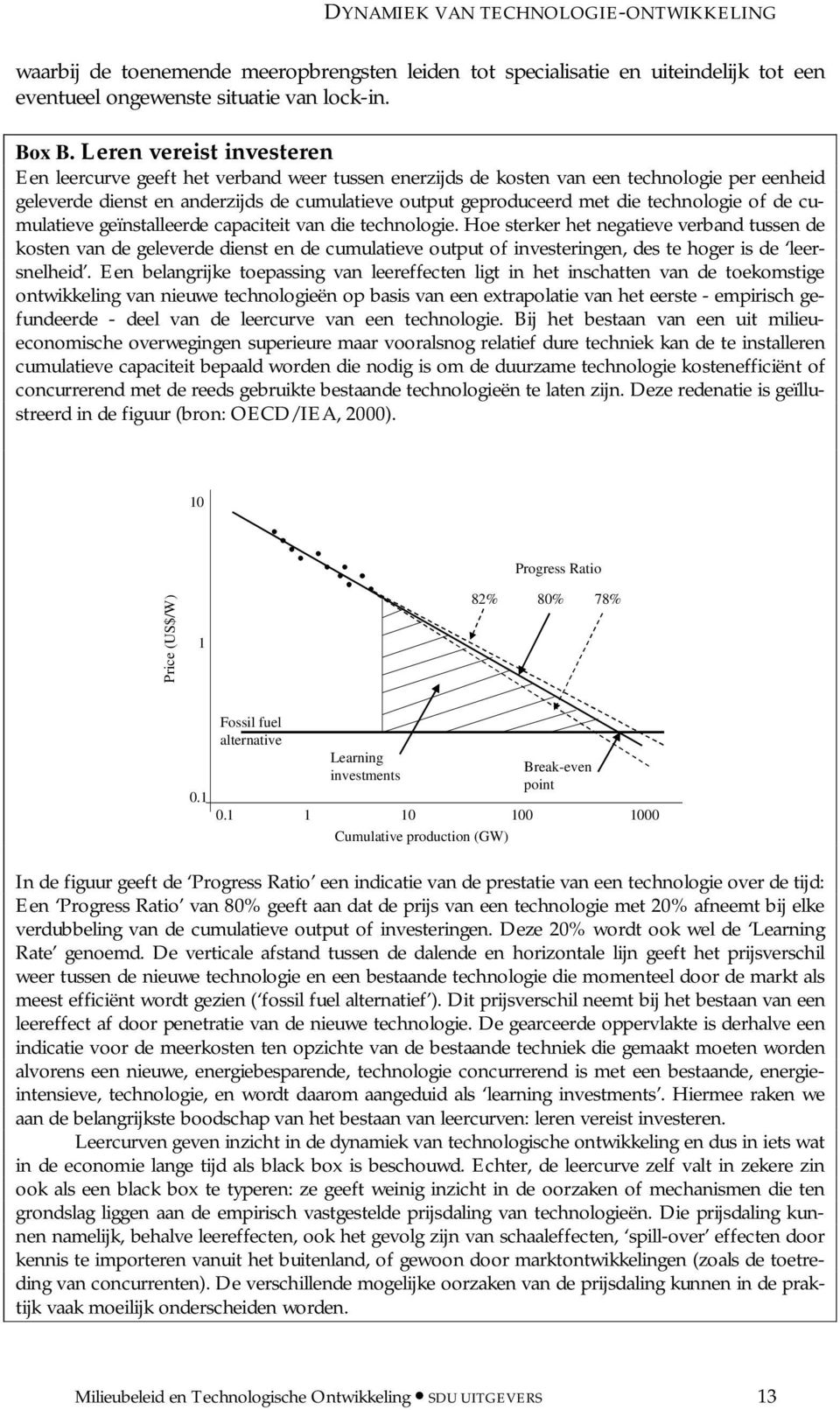 technologie of de cumulatieve geïnstalleerde capaciteit van die technologie.