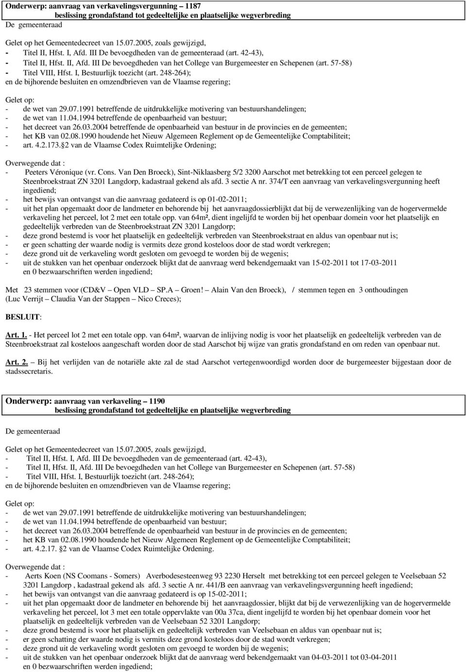 Van Den Broeck), Sint-Niklaasberg 5/2 3200 Aarschot met betrekking tot een perceel gelegen te Steenbroekstraat ZN 3201 Langdorp, kadastraal gekend als afd. 3 sectie A nr.