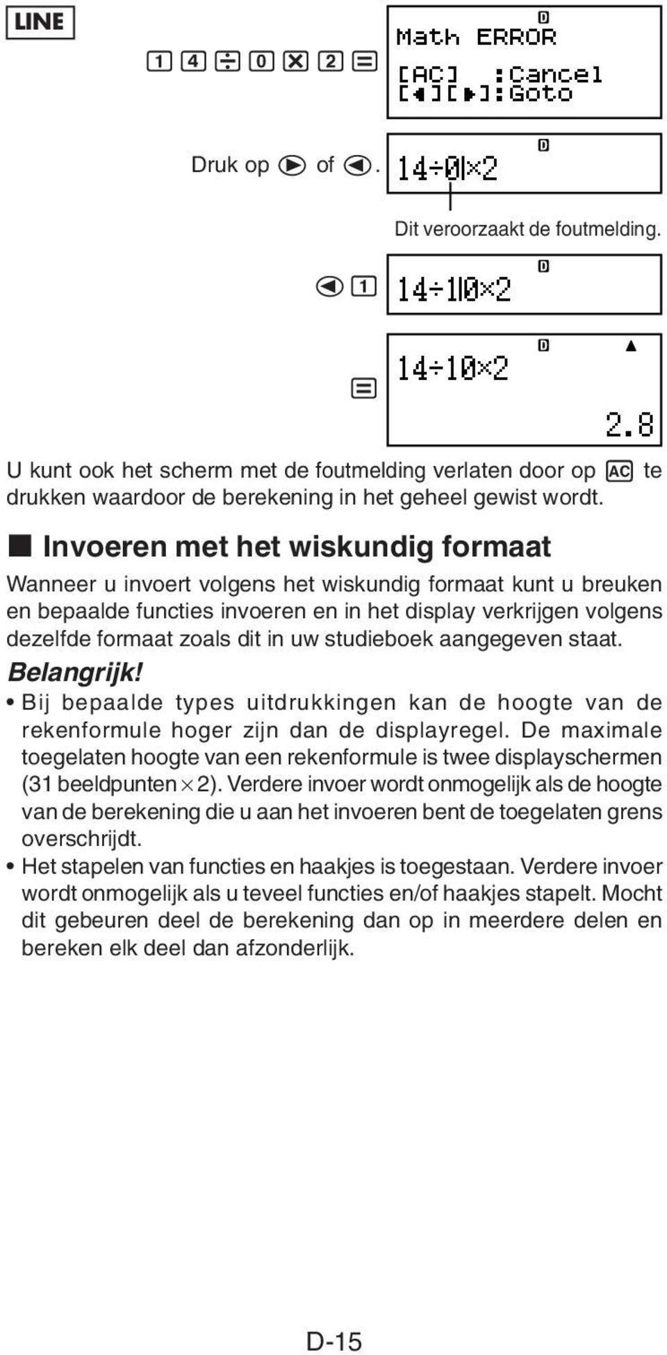 studieboek aangegeven staat. Belangrijk! Bij bepaalde types uitdrukkingen kan de hoogte van de rekenformule hoger zijn dan de displayregel.