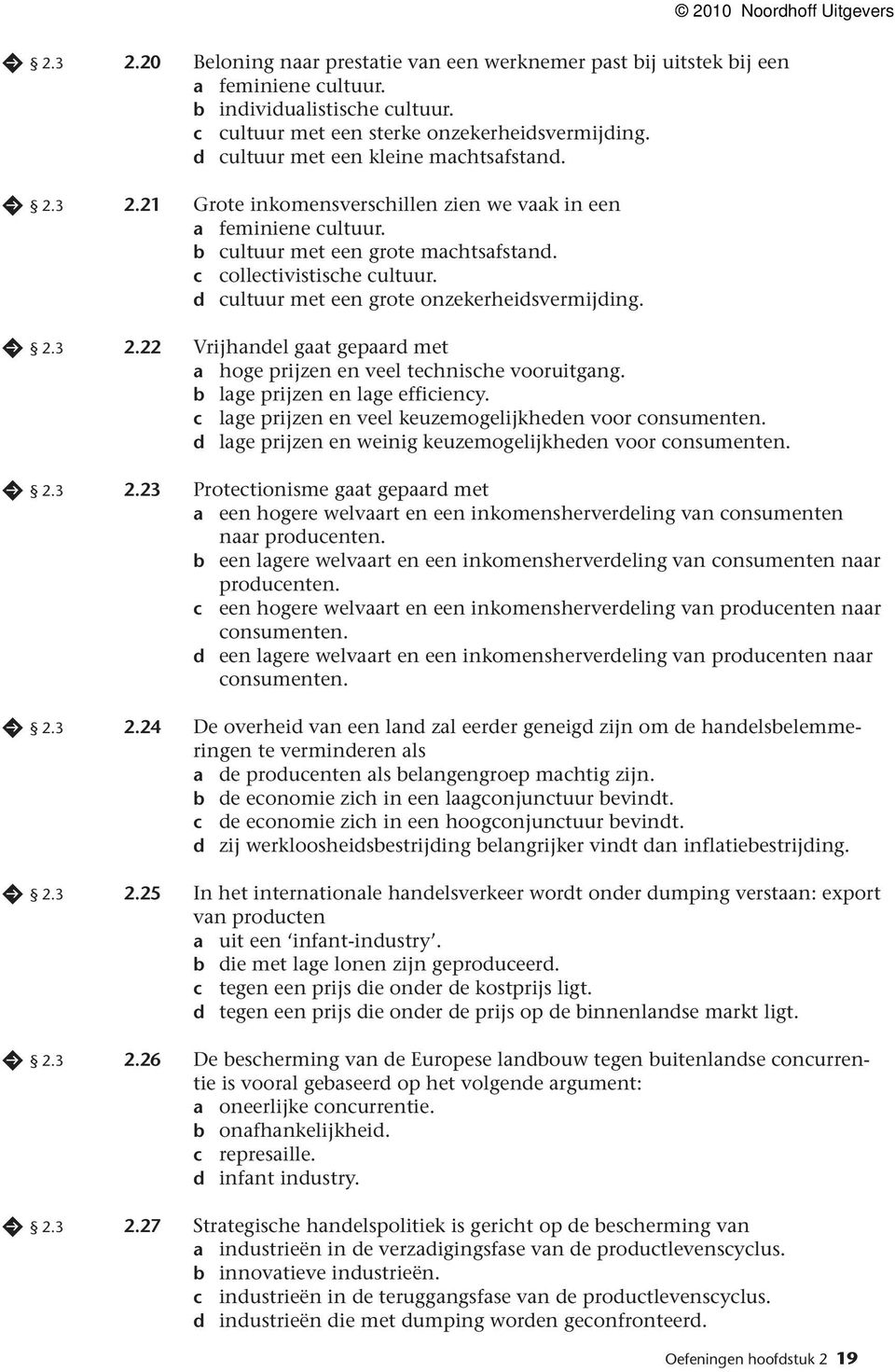 lge prijzen en lge effiieny. lge prijzen en veel keuzemogelijkheden voor onsumenten. d lge prijzen en weinig keuzemogelijkheden voor onsumenten. 2.3 2.