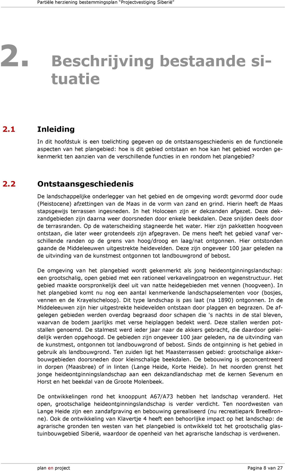 ten aanzien van de verschillende functies in en rondom het plangebied? 2.