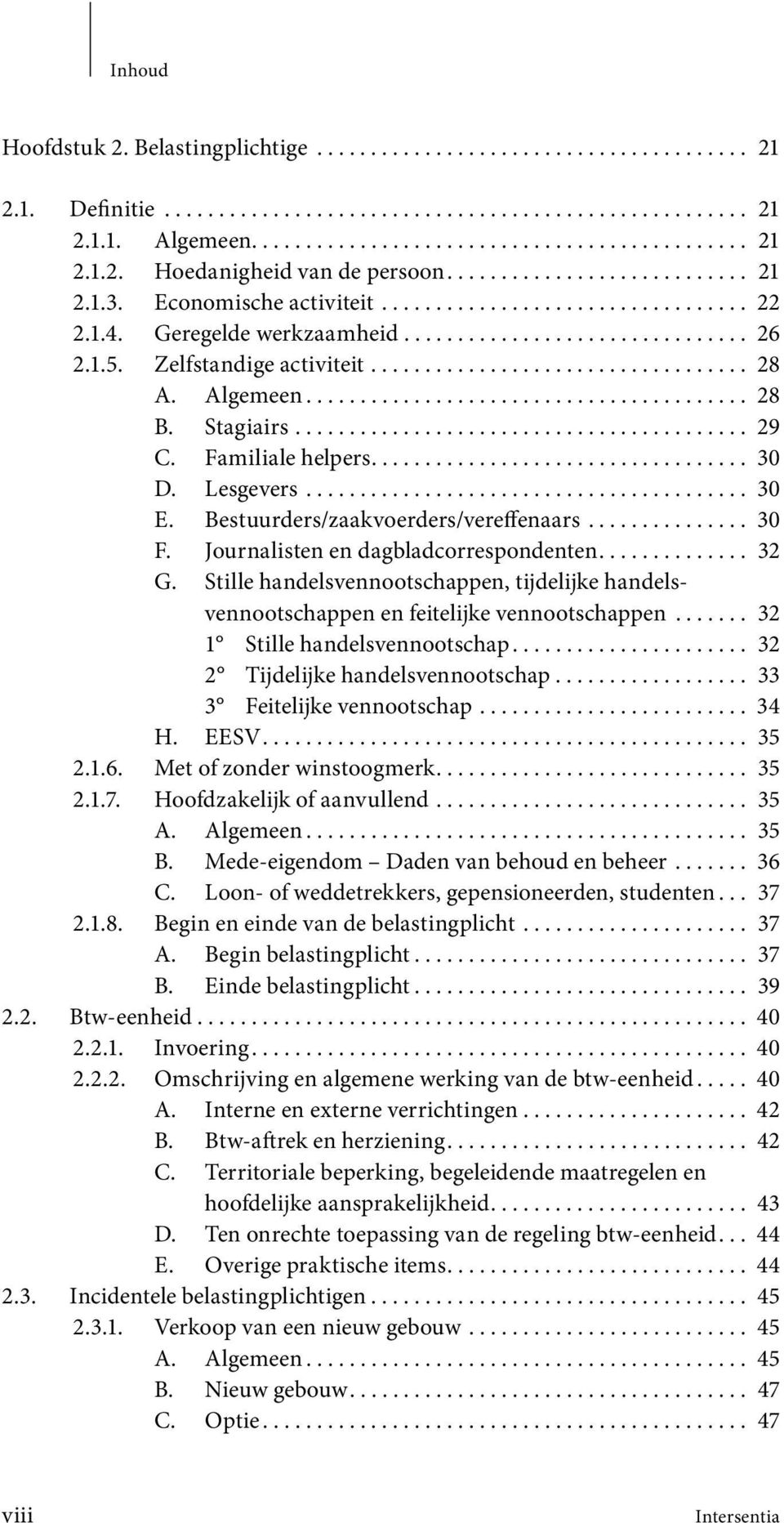 Algemeen......................................... 28 B. Stagiairs.......................................... 29 C. Familiale helpers................................... 30 D. Lesgevers......................................... 30 E.