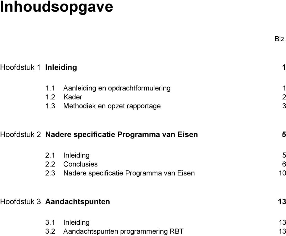 3 Methodiek en opzet rapportage 3 Hoofdstuk 2 Nadere specificatie Programma van Eisen 5