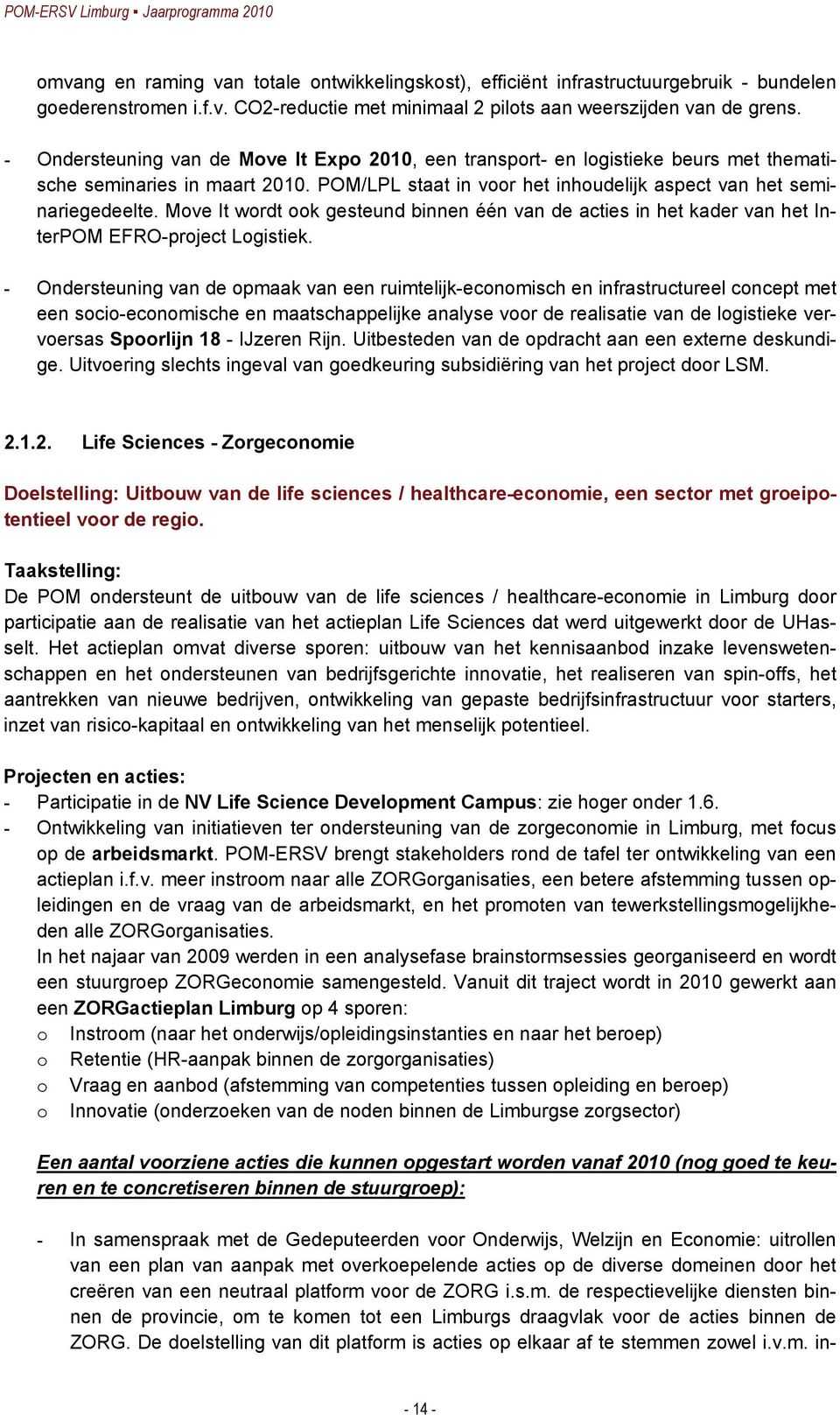 Move It wordt ook gesteund binnen één van de acties in het kader van het InterPOM EFRO-project Logistiek.