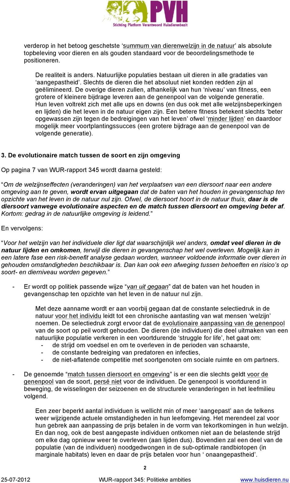 De overige dieren zullen, afhankelijk van hun niveau van fitness, een grotere of kleinere bijdrage leveren aan de genenpool van de volgende generatie.