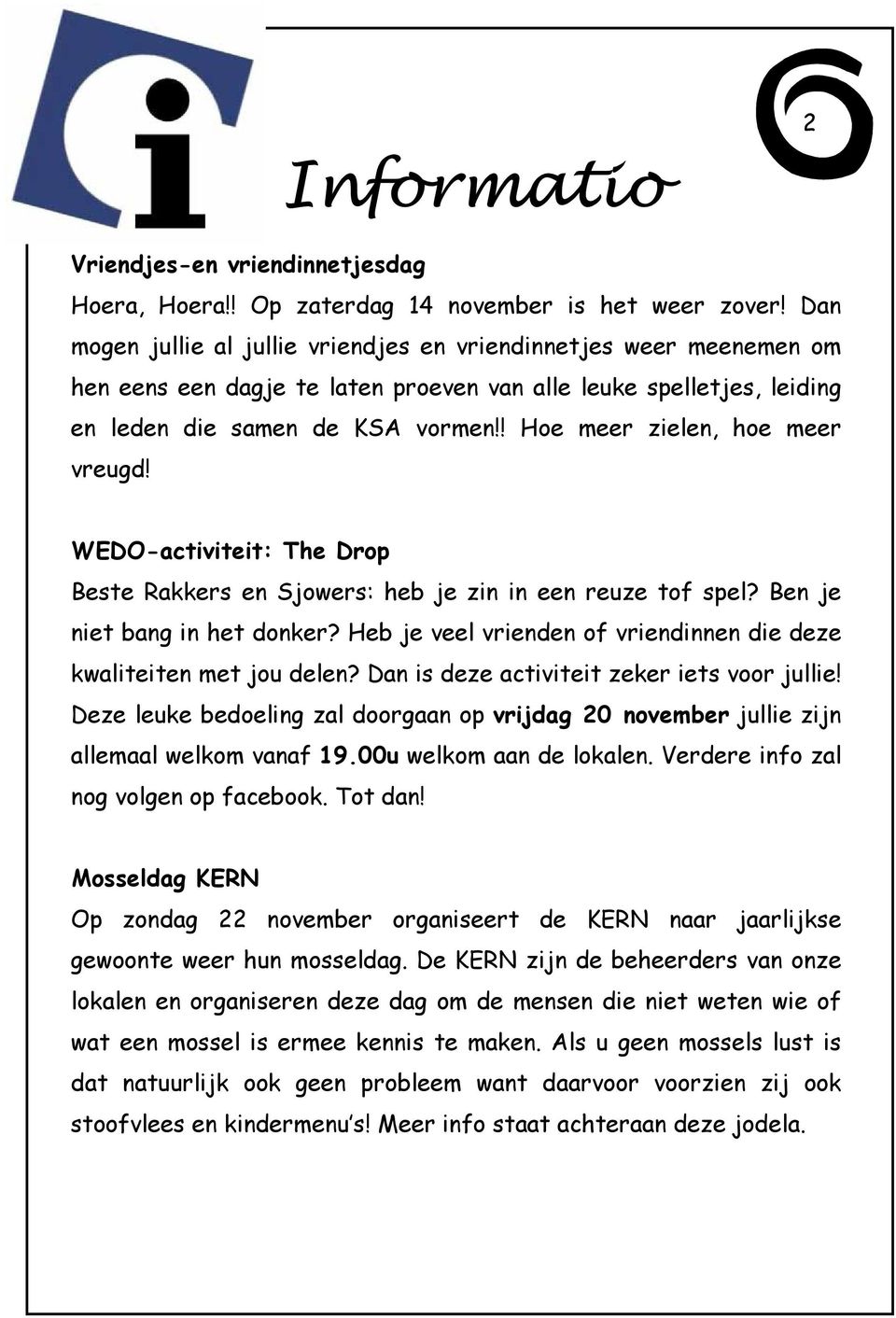 ! Hoe meer zielen, hoe meer vreugd! WEDO-activiteit: The Drop Beste Rakkers en Sjowers: heb je zin in een reuze tof spel? Ben je niet bang in het donker?