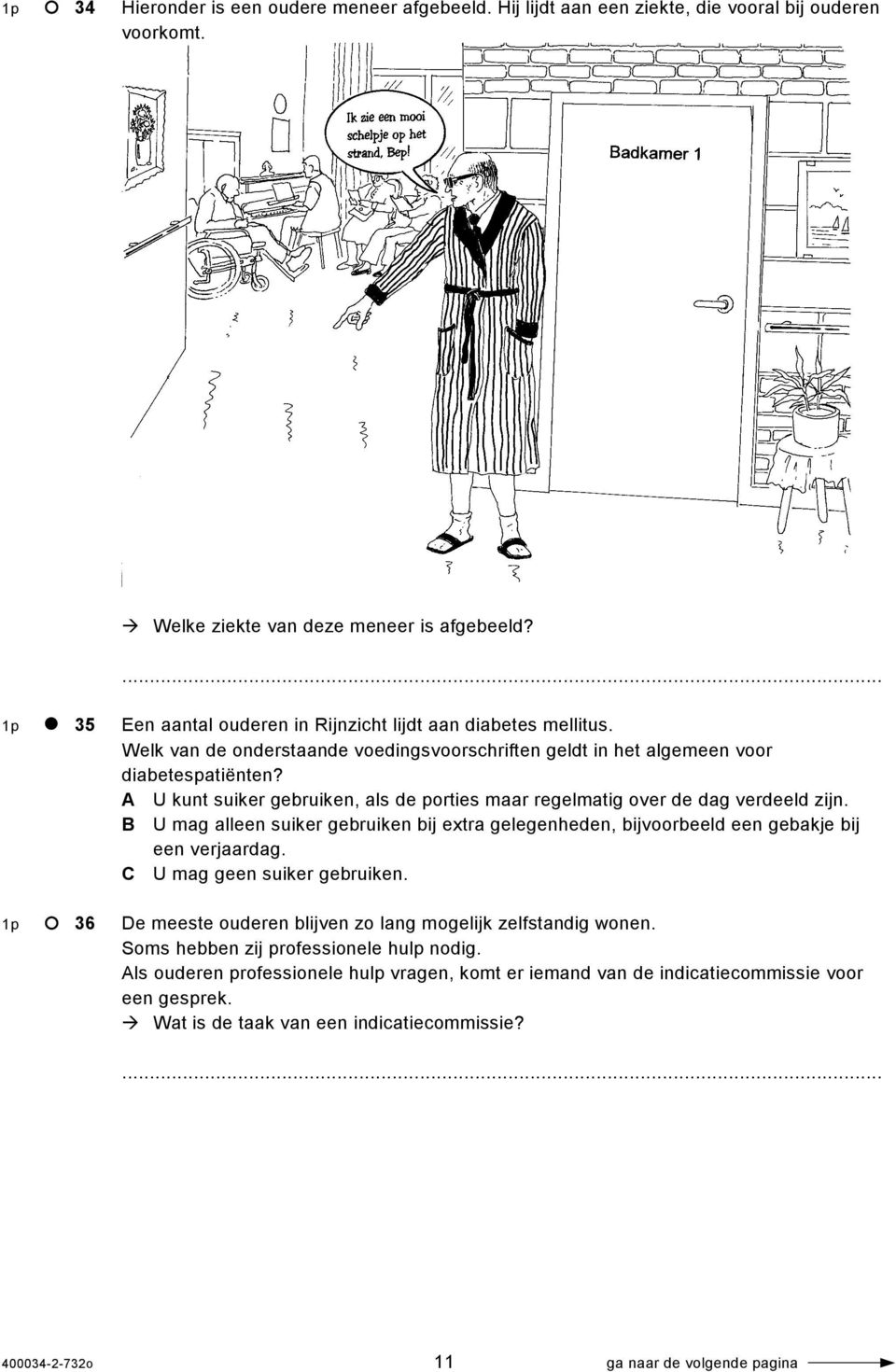 A U kunt suiker gebruiken, als de porties maar regelmatig over de dag verdeeld zijn. B U mag alleen suiker gebruiken bij extra gelegenheden, bijvoorbeeld een gebakje bij een verjaardag.