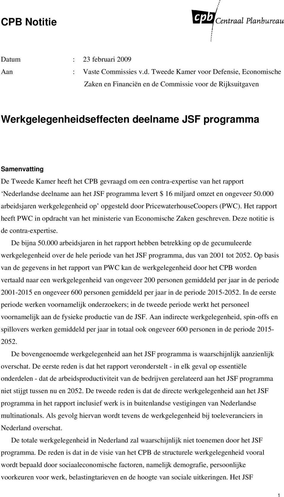 een contra-expertise van het rapport Nederlandse deelname aan het JSF programma levert $ 16 miljard omzet en ongeveer 50.