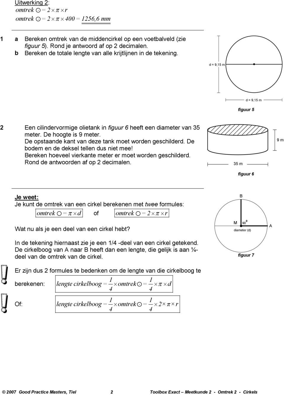 De opstaane kant van eze tank moet woren geschiler. De oem en e eksel tellen us niet mee! ereken hoeveel vierkante meter er moet woren geschiler. Ron e antwooren af op 2 ecimalen.