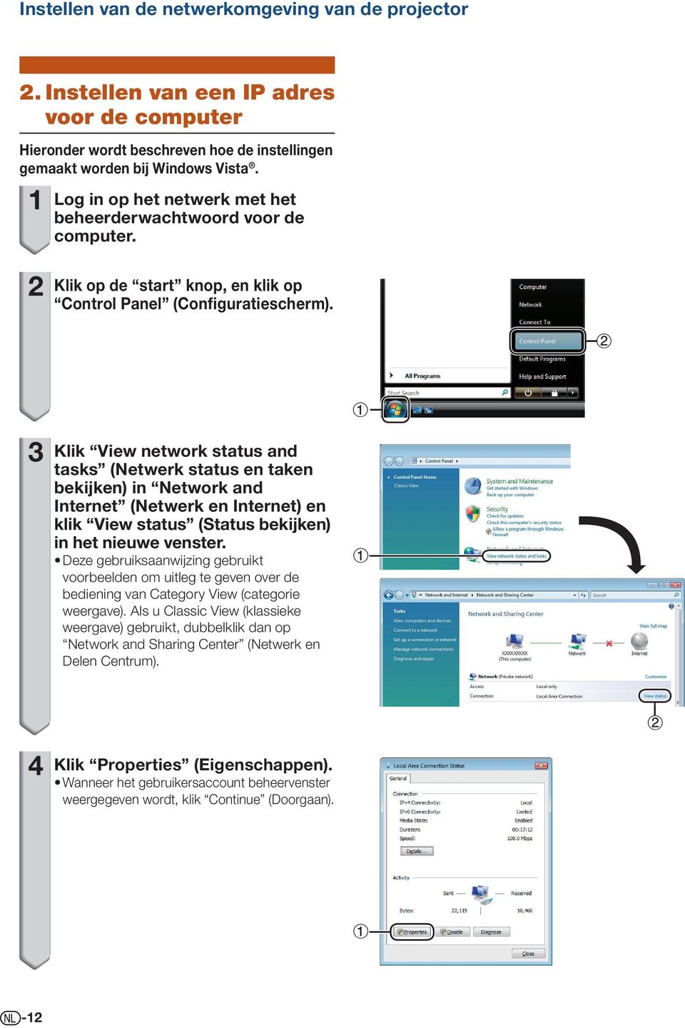 3 Klik View network status and tasks (Netwerk status en taken bekijken) in Network and Internet (Netwerk en Internet) en klik View status (Status bekijken) in het nieuwe venster.