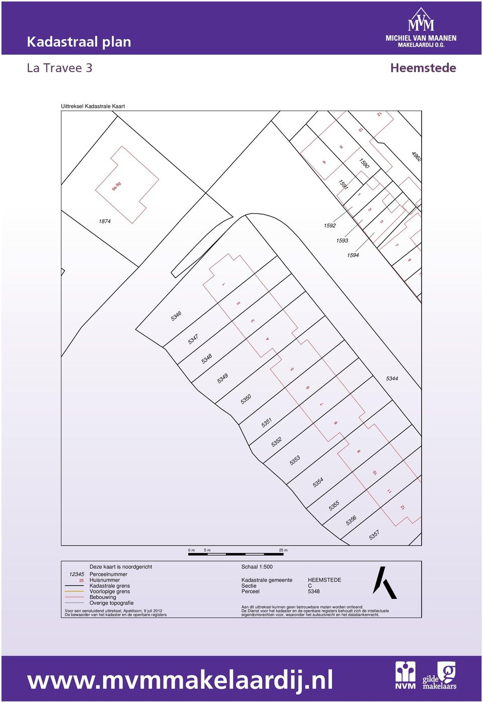 uittreksel, Apeldoorn, 9 juli 2012 De bewaarder van het kadaster en de openbare registers Schaal 1:500 Kadastrale gemeente Sectie Perceel HEEMSTEDE C 5348 Aan dit uittreksel kunnen