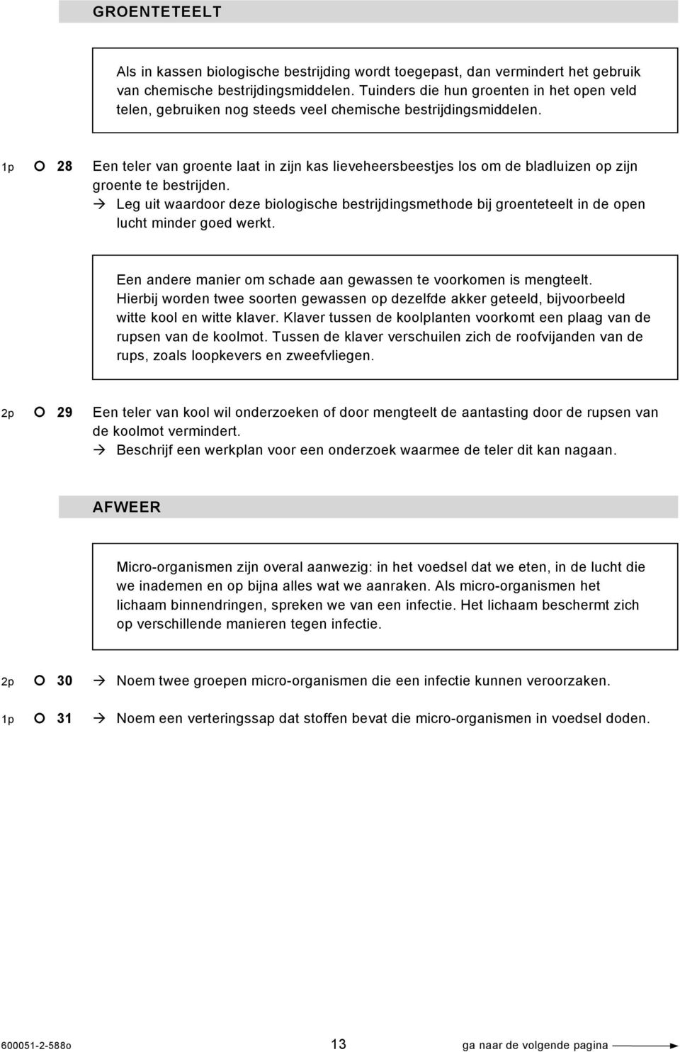 1p 28 Een teler van groente laat in zijn kas lieveheersbeestjes los om de bladluizen op zijn groente te bestrijden.