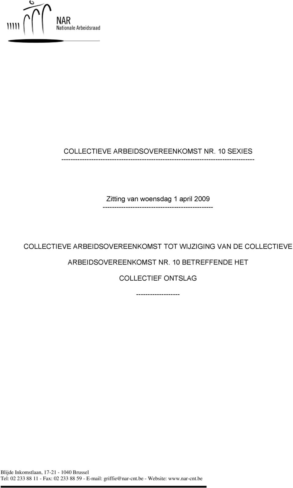 2009 ------------------------------------------------ COLLECTIEVE ARBEIDSOVEREENKOMST TOT WIJZIGING VAN DE  10 BETREFFENDE