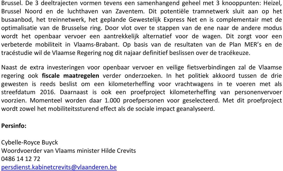 Door vlot over te stappen van de ene naar de andere modus wordt het openbaar vervoer een aantrekkelijk alternatief voor de wagen. Dit zorgt voor een verbeterde mobiliteit in Vlaams Brabant.