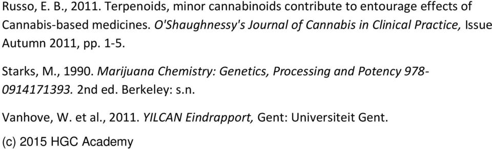 O'Shaughnessy's Journal of Cannabis in Clinical Practice, Issue Autumn 2011, pp. 1-5. Starks, M.
