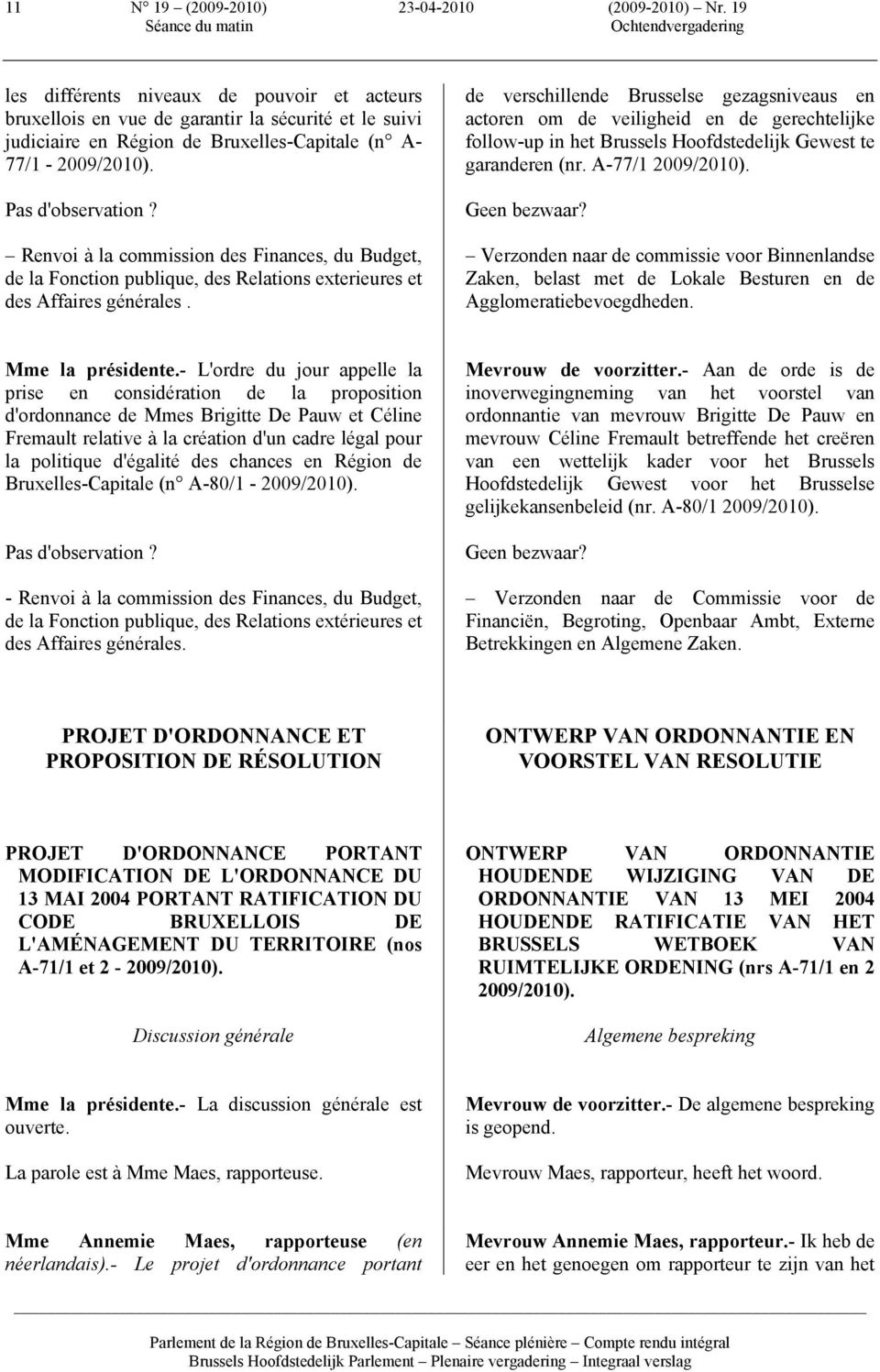 Renvoi à la commission des Finances, du Budget, de la Fonction publique, des Relations exterieures et des Affaires générales.