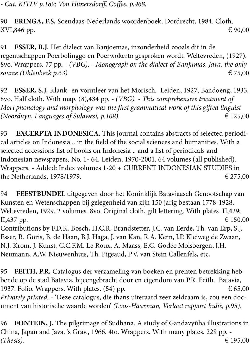 - Monograph on the dialect of Banjumas, Java, the only source (Uhlenbeck p.63) 75,00 92 ESSER, S.J. Klank- en vormleer van het Morisch. Leiden, 1927, Bandoeng, 1933. 8vo. Half cloth. With map.