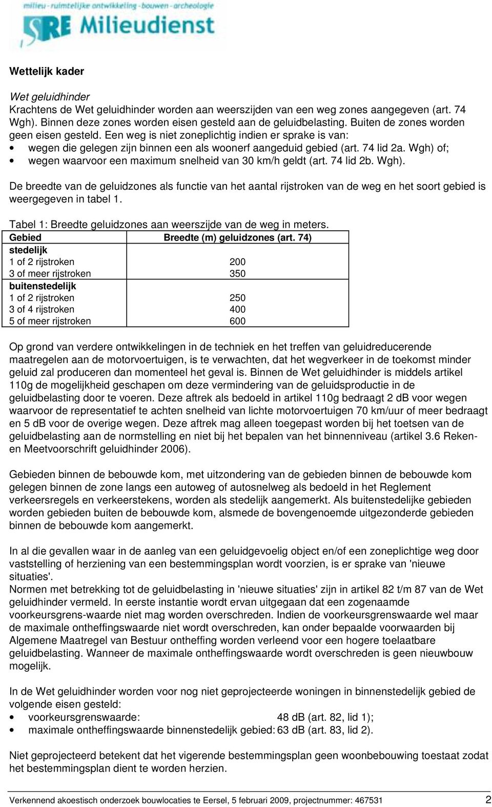 Wgh) of; wegen waarvoor een maximum snelheid van 0 km/h geldt (art. 74 lid b. Wgh).