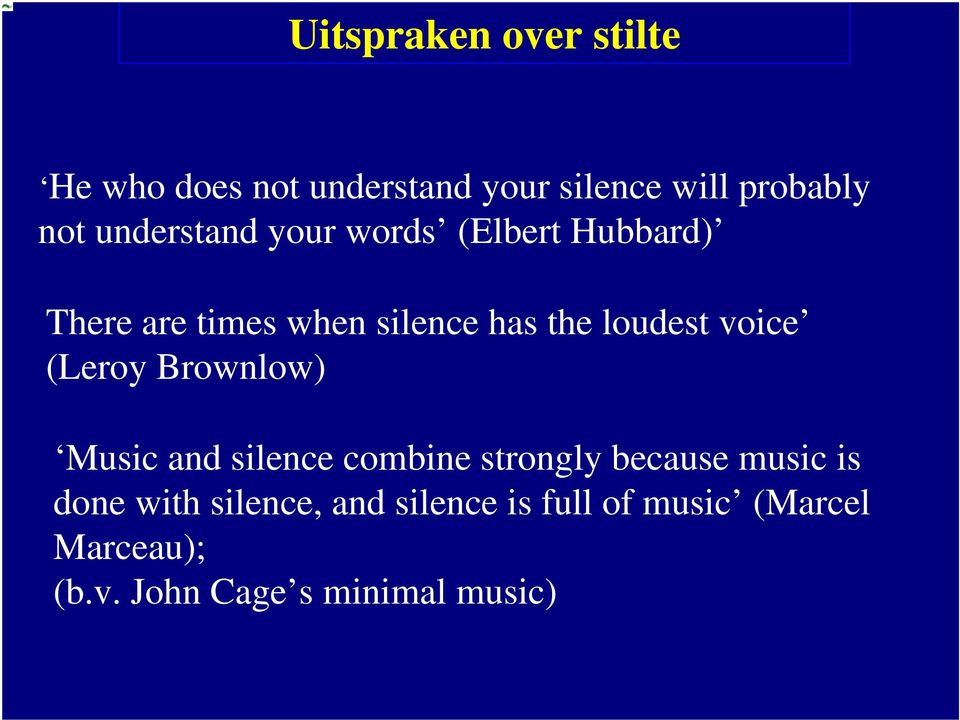 voice (Leroy Brownlow) Music and silence combine strongly because music is done with
