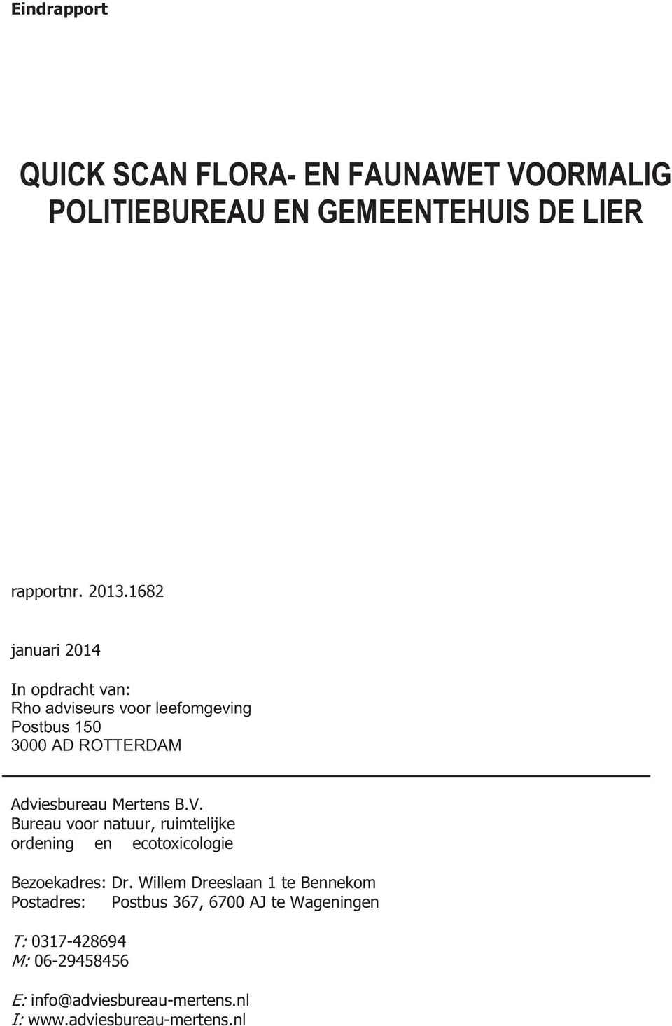 B.V. Bureau voor natuur, ruimtelijke ordening en ecotoxicologie Bezoekadres: Dr.