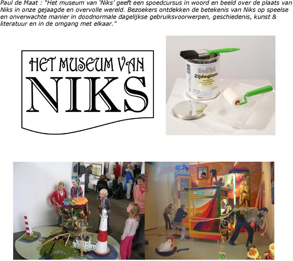 Bezoekers ontdekken de betekenis van Niks op speelse en onverwachte manier in