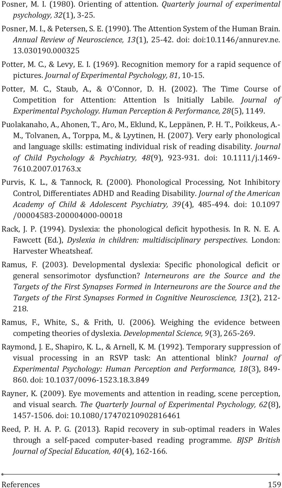 Journal of Experimental Psychology, 81, 10-15. Potter, M. C., Staub, A., & O'Connor, D. H. (2002). The Time Course of Competition for Attention: Attention Is Initially Labile.