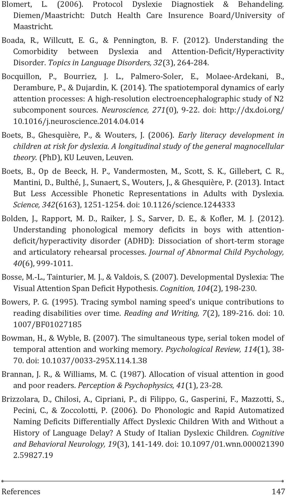 , Molaee-Ardekani, B., Derambure, P., & Dujardin, K. (2014). The spatiotemporal dynamics of early attention processes: A high-resolution electroencephalographic study of N2 subcomponent sources.