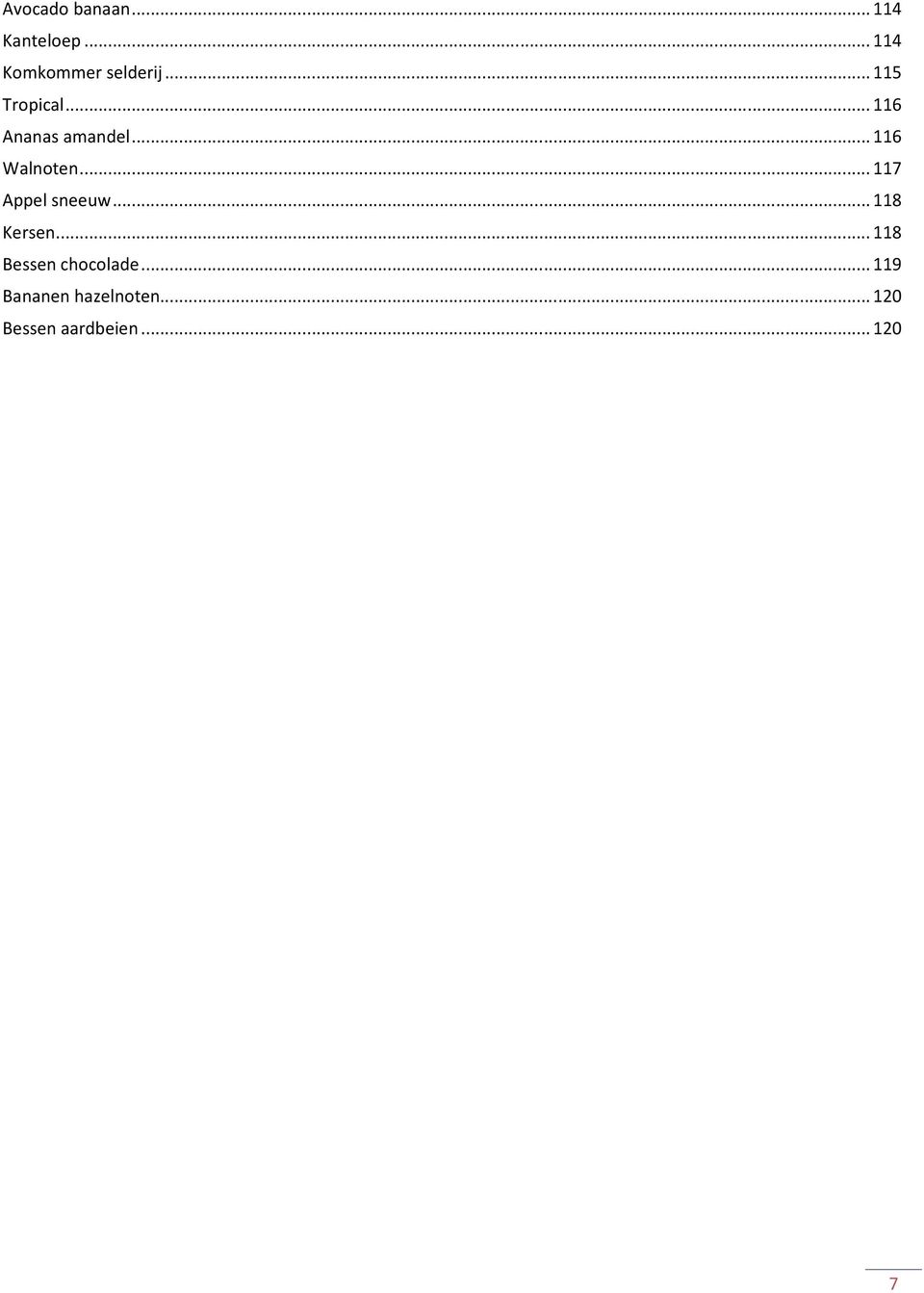 .. 117 Appel sneeuw... 118 Kersen... 118 Bessen chocolade.