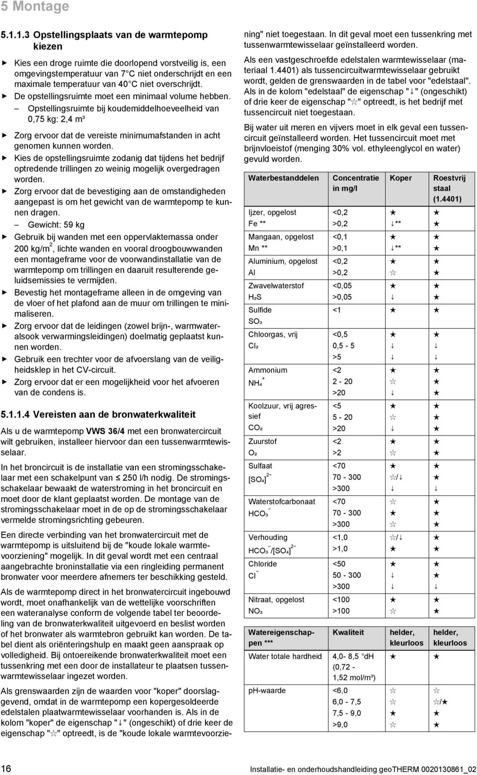 overschrijdt. De opstellingsruimte moet een minimaal volume hebben.