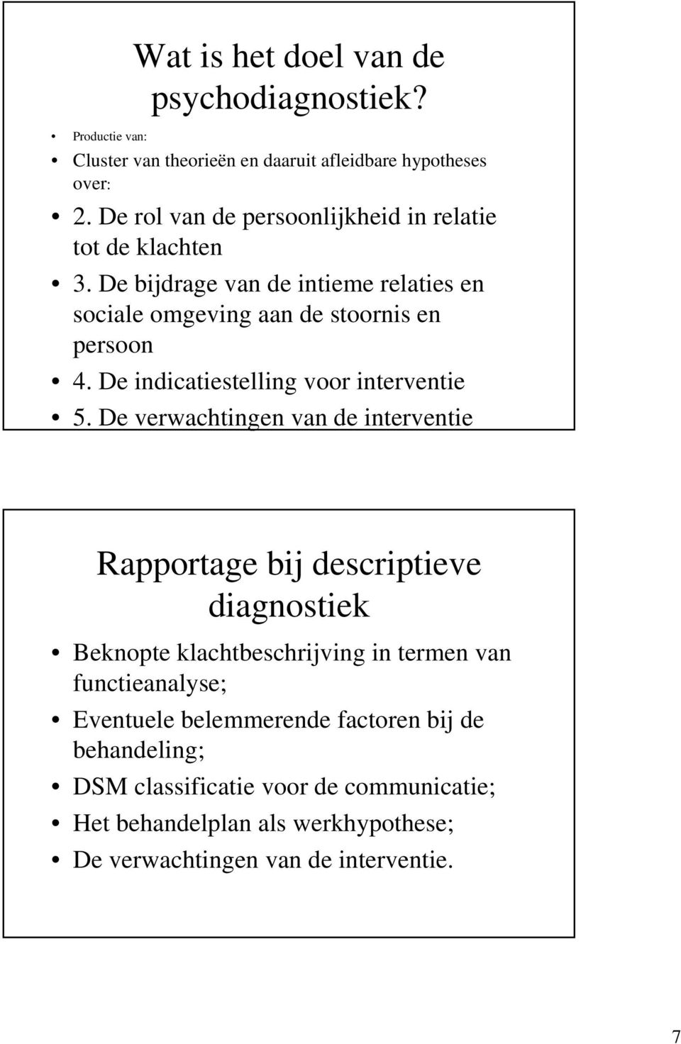 De indicatiestelling voor interventie 5.