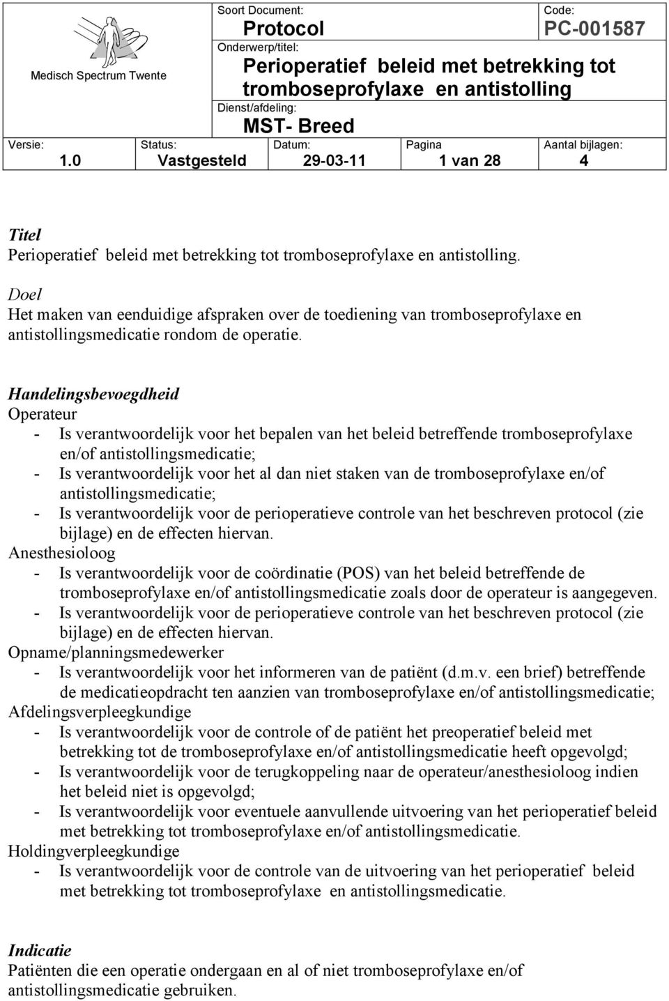 Pagina 1 van 28 Aantal bijlagen: 4 Titel Perioperatief beleid met betrekking tot tromboseprofylaxe en antistolling.