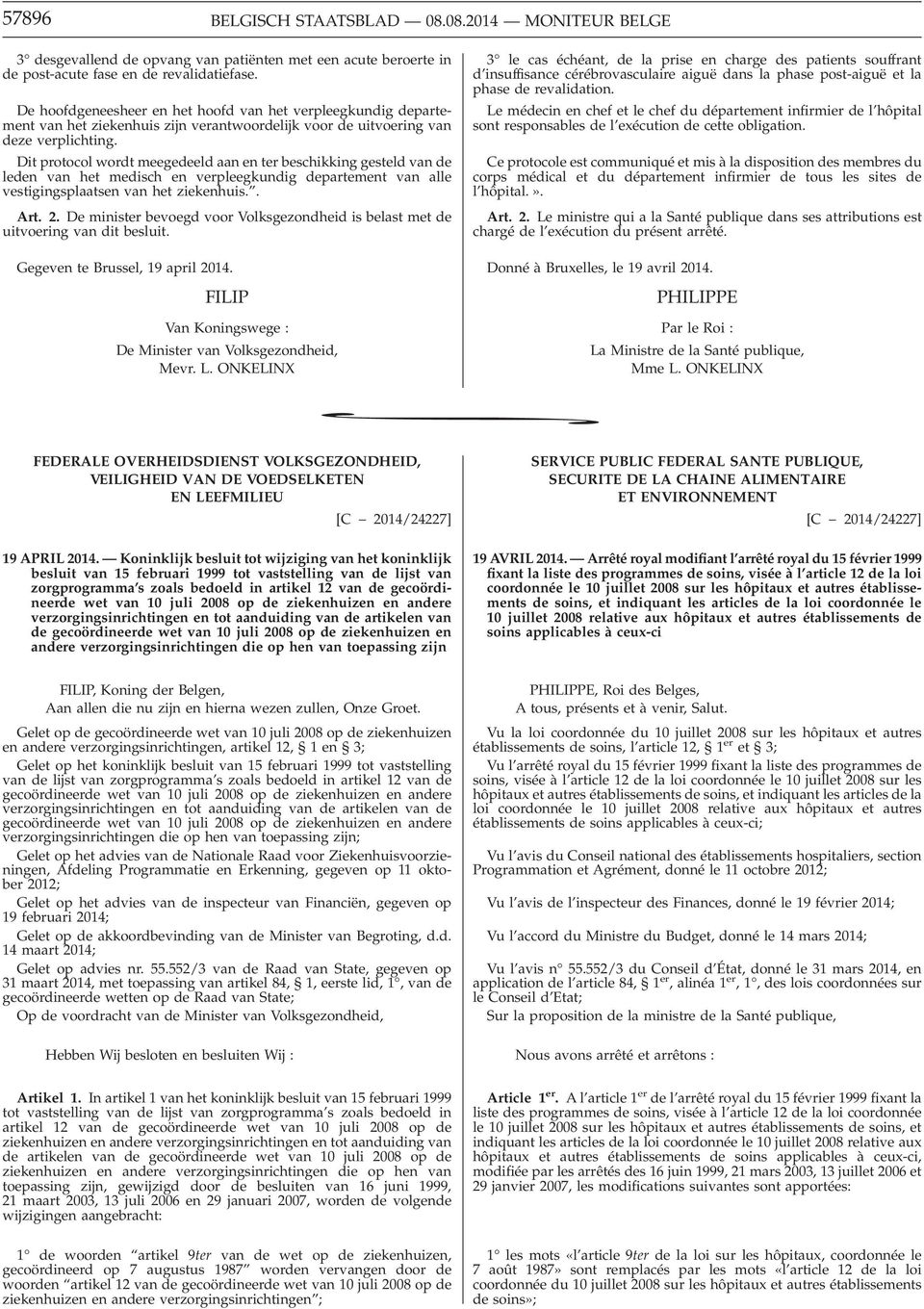 Dit protocol wordt meegedeeld aan en ter beschikking gesteld van de leden van het medisch en verpleegkundig departement van alle vestigingsplaatsen van het ziekenhuis.. Art. 2.