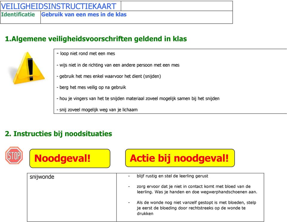 berg het mes veilig p na gebruik - hu je vingers van het te snijden materiaal zveel mgelijk samen bij het snijden - snij zveel mgelijk weg van je lichaam 2.