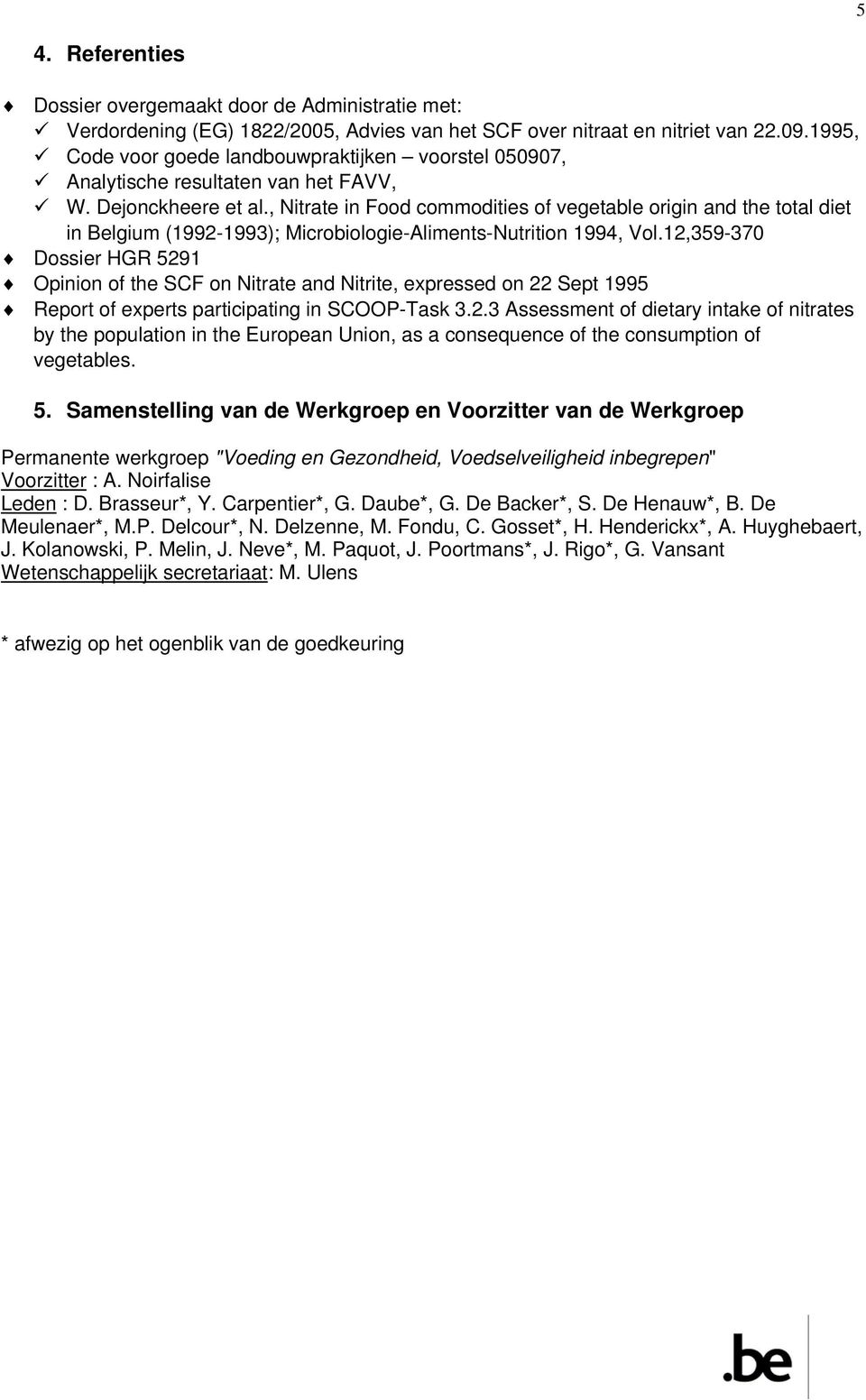 , Nitrate in Food commodities of vegetable origin and the total diet in Belgium (1992-1993); Microbiologie-Aliments-Nutrition 1994, Vol.