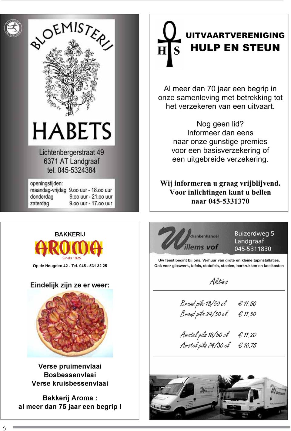 Voor inlichtingn kunt u blln naar 045-5331370 BAKKERIJ Op d Hugdn 42 - Tl. 045-531 32 25 Eindlijk zijn z r wr: Uw fst bgint bij ons. Vrhuur van grot n klin tapinstallatis.