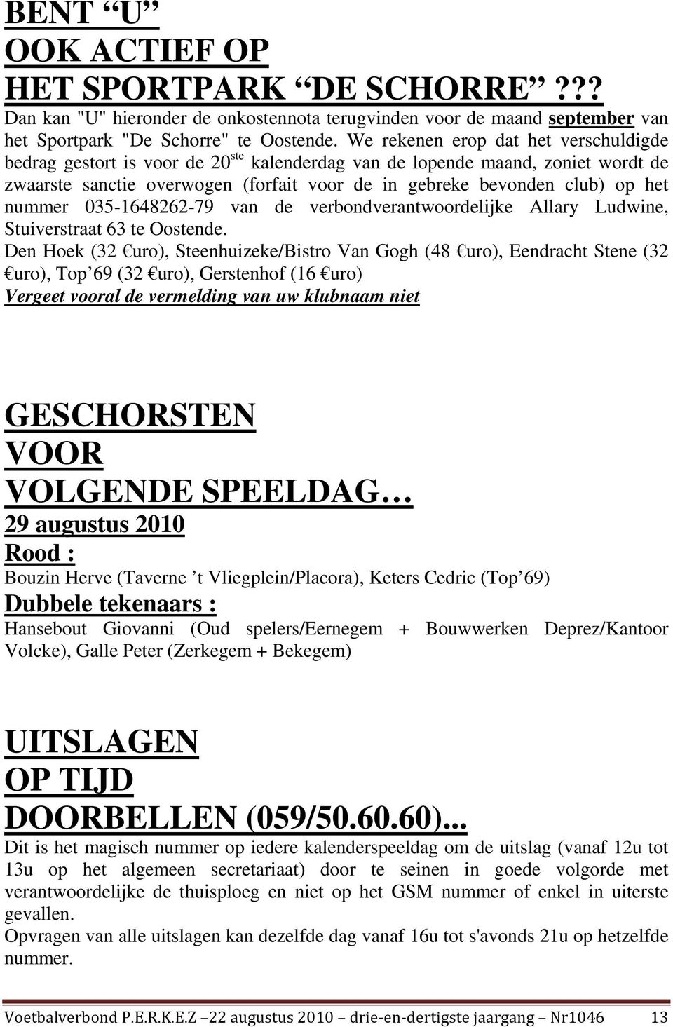 nummer 035-1648262-79 van de verbondverantwoordelijke Allary Ludwine, Stuiverstraat 63 te Oostende.