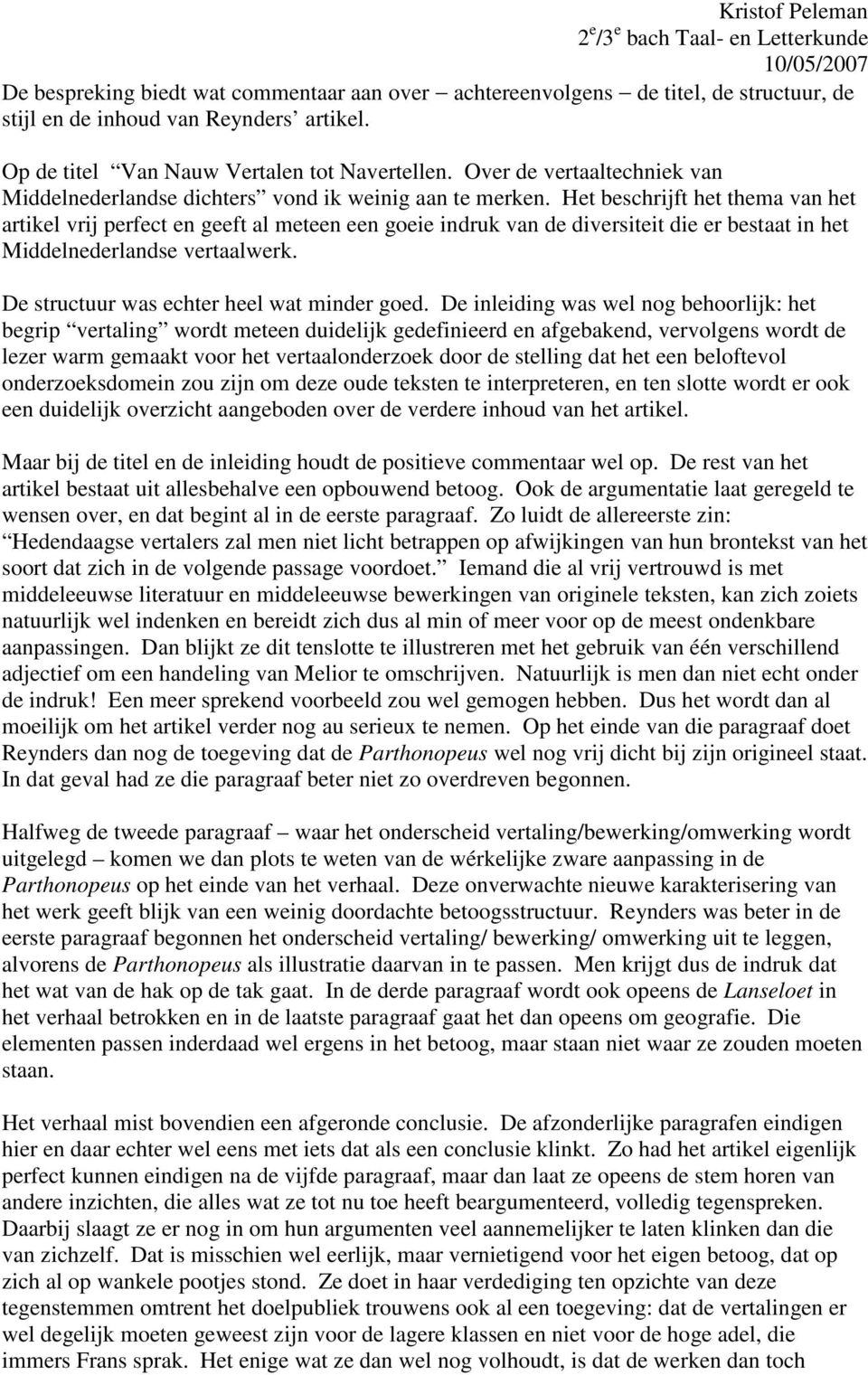 Het beschrijft het thema van het artikel vrij perfect en geeft al meteen een goeie indruk van de diversiteit die er bestaat in het Middelnederlandse vertaalwerk.