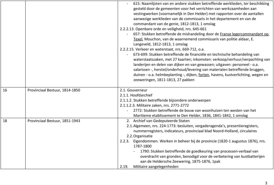 645-661 - 657: Stukken betreffende de mishandeling door de Franse legercommandant op Texel, Mouchon, van de waarnemend commissaris van politie aldaar, E. Langeveld, 1812-1813, 1 omslag 2.2.2.15.