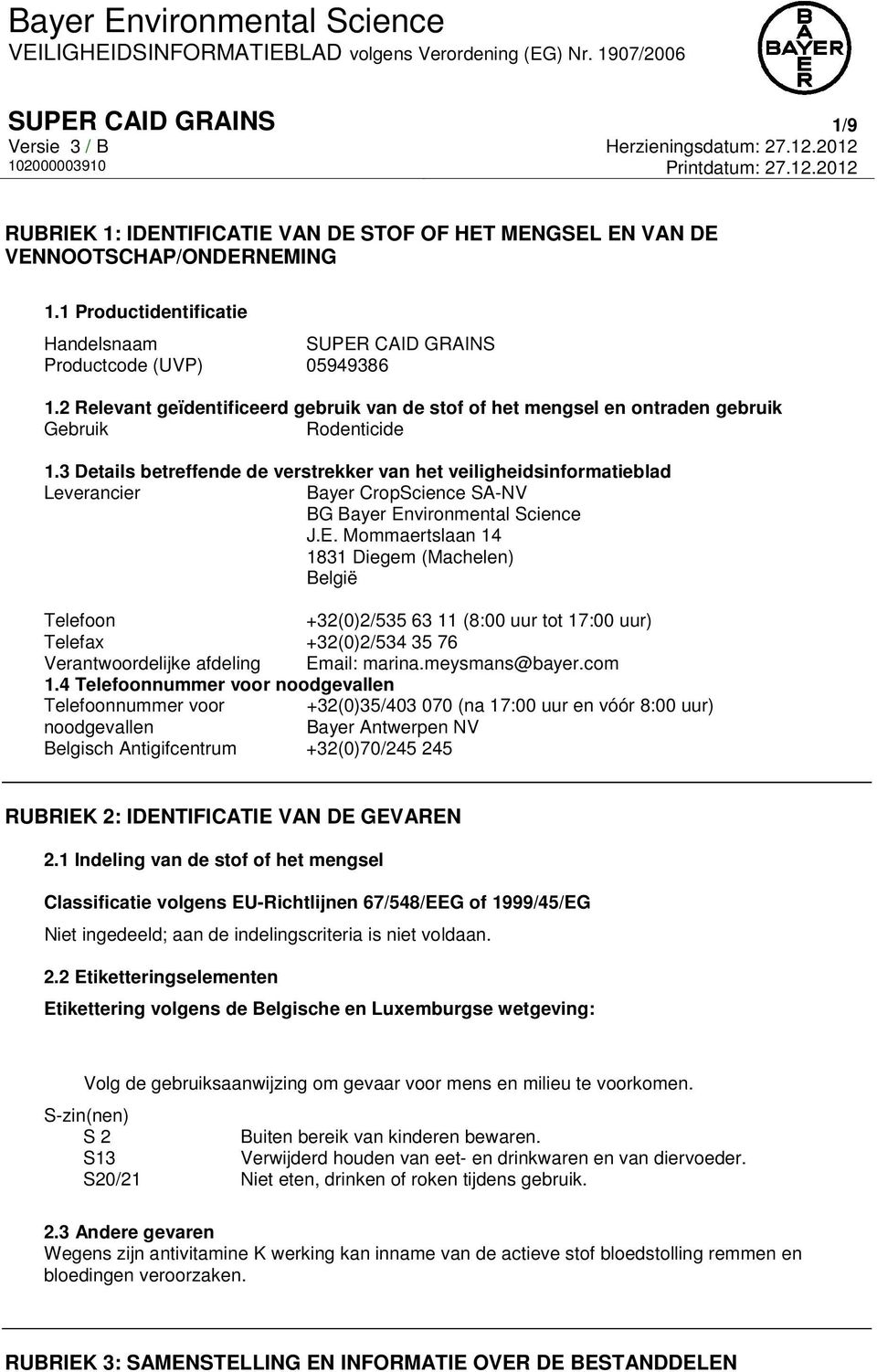 3 Details betreffende de verstrekker van het veiligheidsinformatieblad Leverancier Bayer CropScience SA-NV BG Bayer En