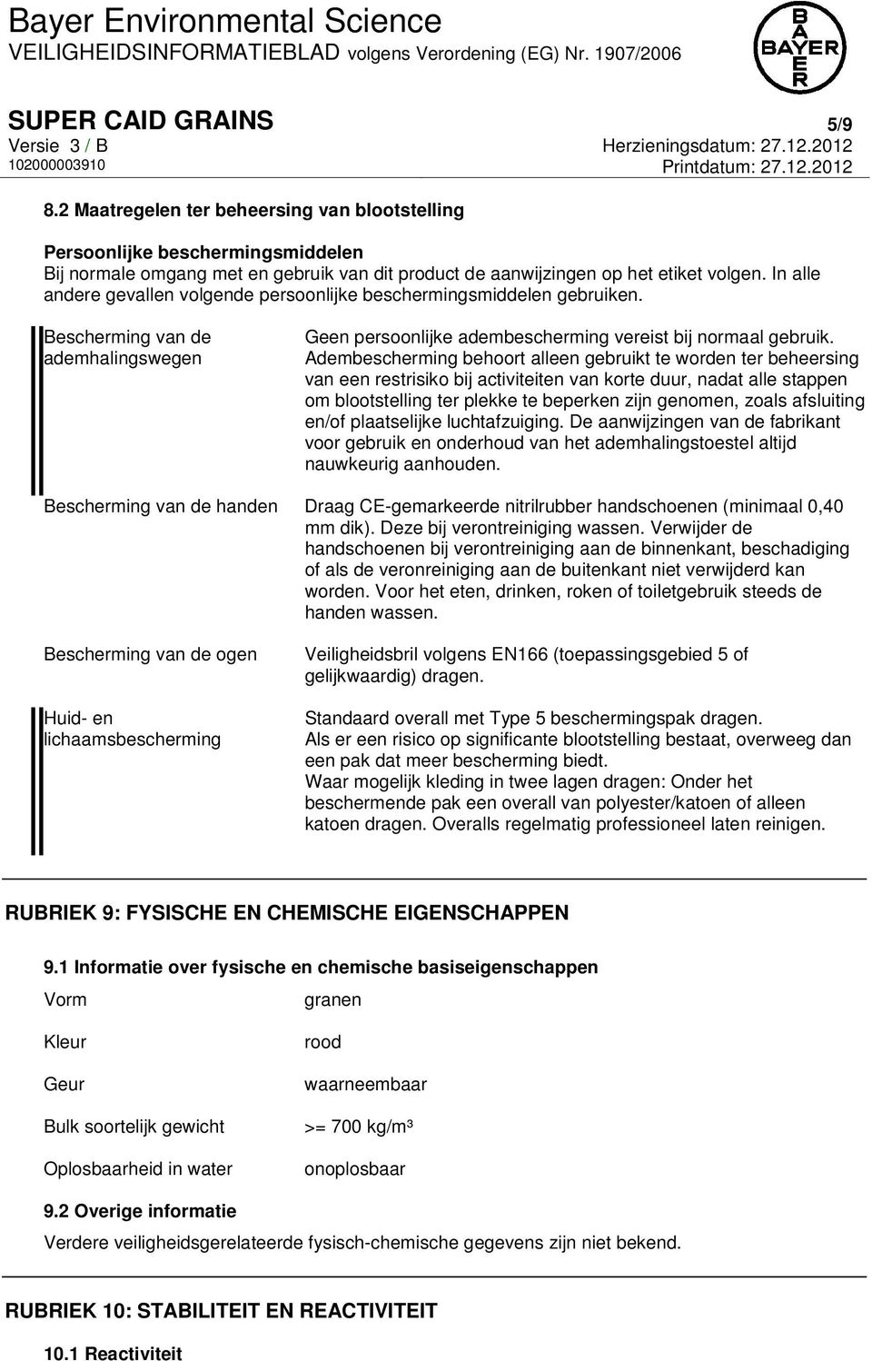 Adembescherming behoort alleen gebruikt te worden ter beheersing van een restrisiko bij activiteiten van korte duur, nadat alle stappen om blootstelling ter plekke te beperken zijn genomen, zoals