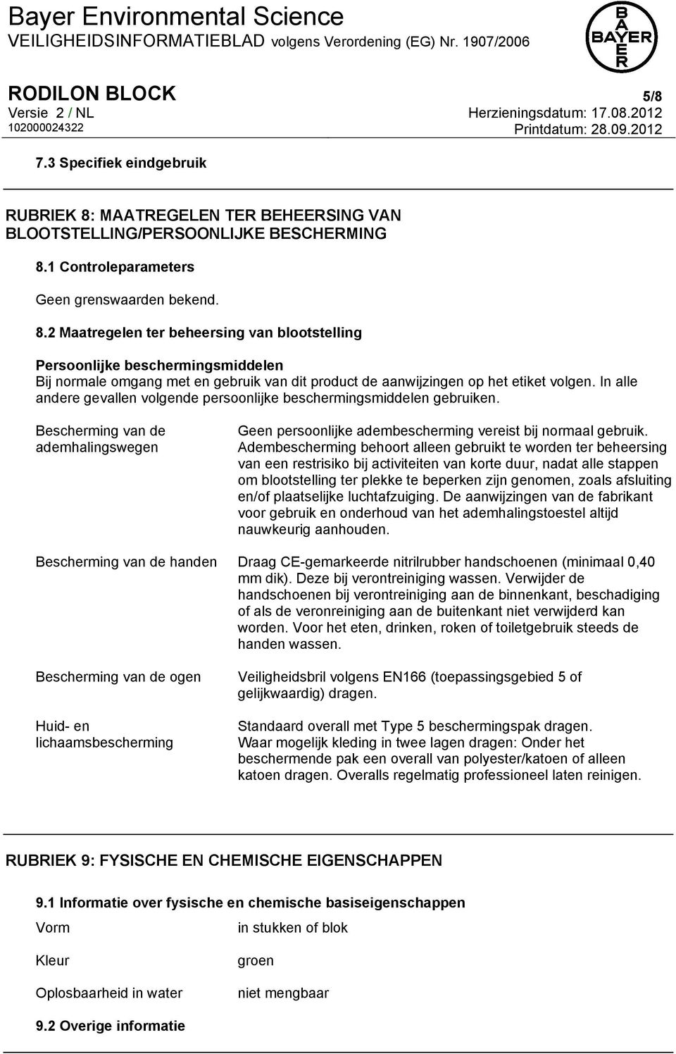 1 Controleparameters Geen grenswaarden bekend. 8.