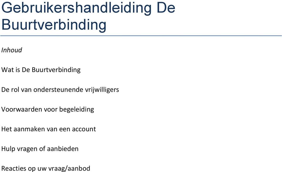 vrijwilligers Voorwaarden voor begeleiding Het aanmaken