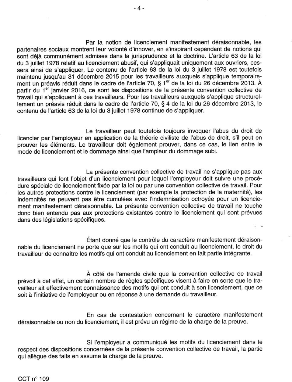 Le contenu de l'article 63 de la loi du 3 juillet 1978 est toutefois maintenu jusqu'au 31 décembre 2015 pour les travailleurs auxquels s'applique temporairement un préavis réduit dans le cadre de