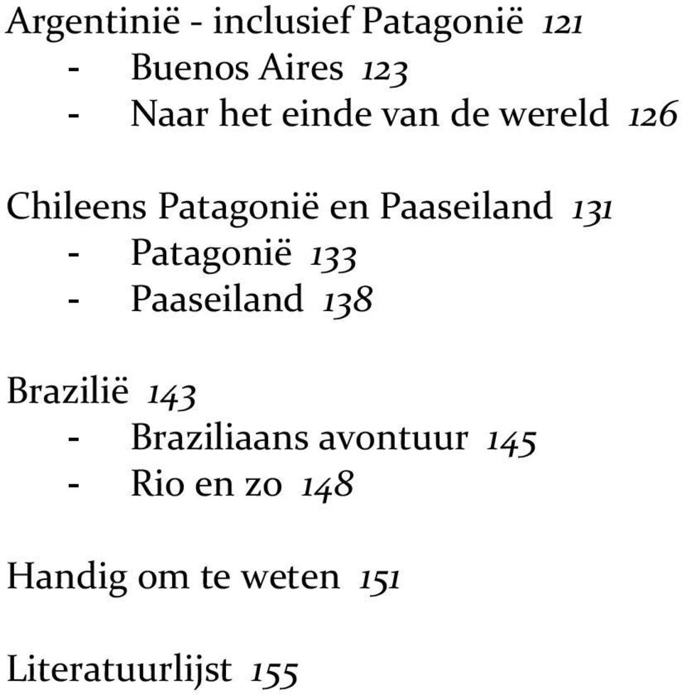 - Patagonië 133 - Paaseiland 138 Brazilië 143 - Braziliaans